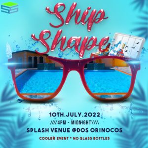 Ship Shape and Slippers @ Splash Venue Dos Orinocos