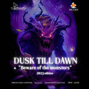 DUSK TIL DAWN; BEWARE OF THE MONSTERS @ Silhouettes Restaurant and lounge