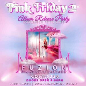 PINK FRIDAY II ALBUM RELEASE PARTY @ Fuzion Nightclub
